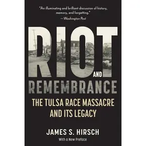 Riot And Remembrance: The Tulsa Race Massacre and Its Legacy by James S. Hirsch [Paperback Book]