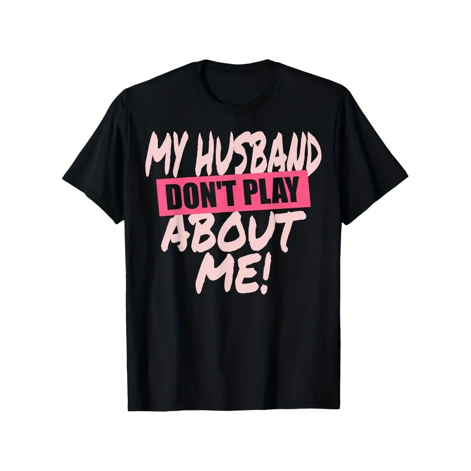 Humorous Matching Cotton T-shirt Set with "My Husband Don't Play About Me" Slogan for Wife and Husband Couples Casual Wear Slight Stretch
