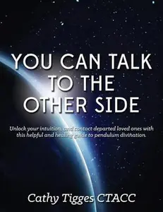 USED-You Can Talk To The Other Side: and Get Answers! by Tigges Ctacc, Cathy (Paperback)