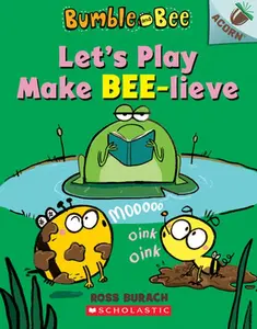 Let's Play Make Bee-Lieve: An Acorn Book (Bumble and Bee #2): Volume 2 -- Ross Burach - Paperback