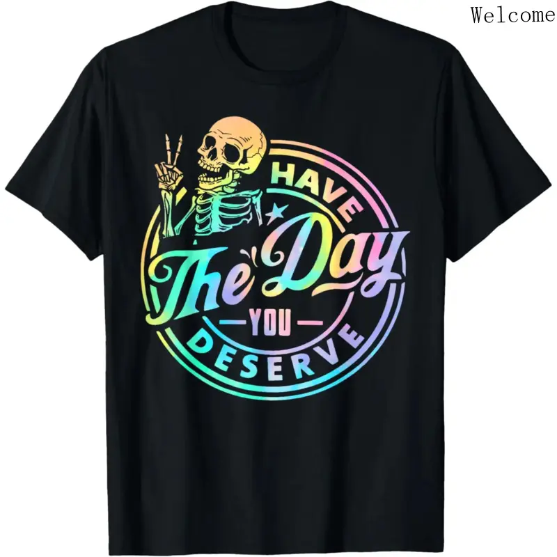 100% Cotton Shortsleeve T-Shirt, Round Neck Sports Top with Motivational "Have The Day You Deserve" Quote, Vintage Streetwear Fashion Casual Everyday Skeleton Tie Dye Top