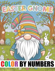 Easter Gnomes Color By Number Coloring Book: Large Print Easter Spring Season Gnomes Coloring For Adults, Seniors and Kids