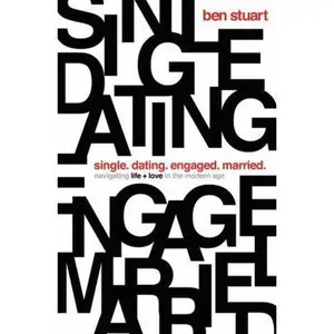 USED-Single, Dating, Engaged, Married: Navigating Life and Love in the Modern Age by Stuart, Ben (Paperback)