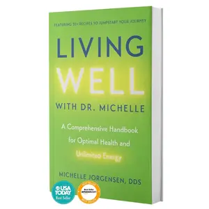 Living Well with Dr. Michelle (Hardcover): A Comprehensive Handbook for Optimal Health and Unlimited Energy