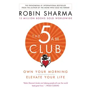 The 5AM Club: Own Your Morning. Elevate Your Life. by Robin Sharma [Paperback Book]