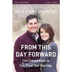 USED-From This Day Forward Bible Study Guide: Five Commitments to Fail-Proof Your Marriage by Groeschel, Craig (Paperback)