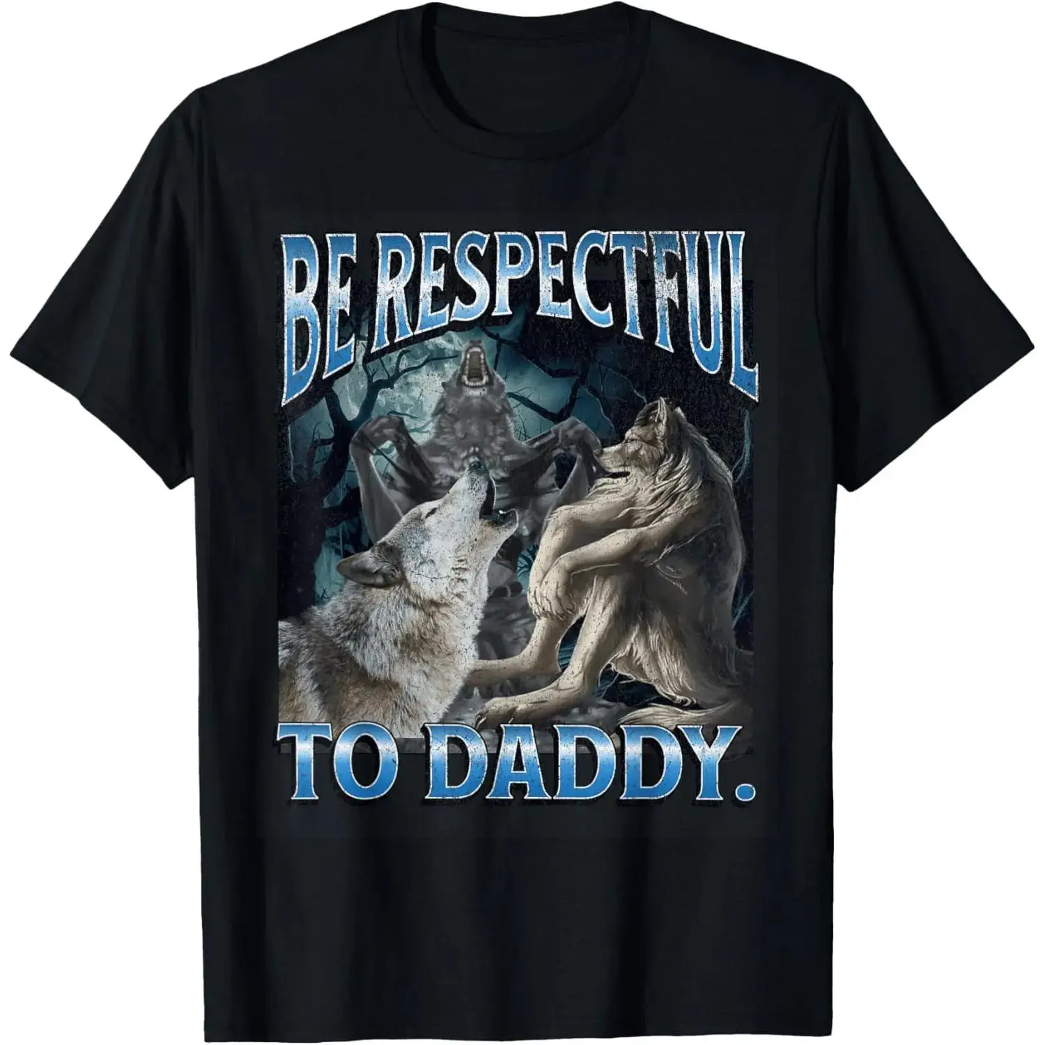 Be Respectful To Daddy Funny Cringe Werewolf Wolf Meme T-Shirt for adult kids boy girl graphic Tees shirts funny vintage fashion Short Sleeve tops vacation outfits clothingFasgraphic shirts short sleeve humor graphic tee cotton graphic tees trendy t-shirt