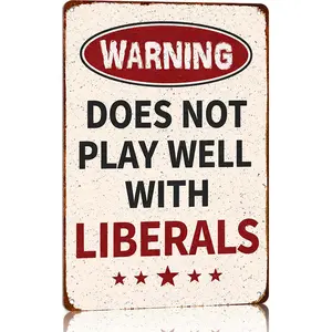 Warning Does Not Play Well With Liberals - Funny Sarcastic Sign, Retro Vintage Home And Man Cave Bar Decor, Gift For Conservative Republicans, 12x18 Use Indoors Or Outdoors Durable Rustic Metal Sign Yard Sign Hanging Plaque