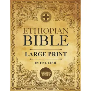 Large Print English-Ethiopian Bible (Africa Religious Book) - Accessible for Everyone, Complete Series, Contains Apocrypha, Full & Missing Deuterocanonical Works, Book of Enoch, Judith, Bel and the Dragon, Enhances Your Spiritual Journey