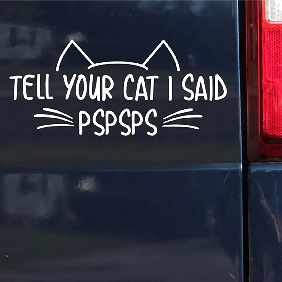 8” Tell your Cat I Said PSPSPS Vinyl Decal Sticker for Cars, Trucks and More - Easily Apply