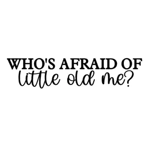 Who’s Afraid Of Little Old Me? Decal