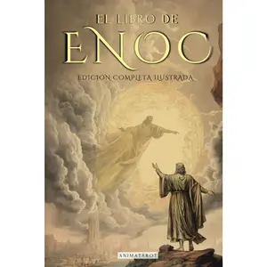 EL LIBRO DEL ENOC COMPLETO - EDICIÓN ILUSTRADA: EL LIBRO APÓCRIFO QUE PROFETIZA EL FINAL DE LOS TIEMPOS