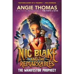Nic Blake and the Remarkables: The Manifestor Prophecy -- Angie Thomas, Hardcover