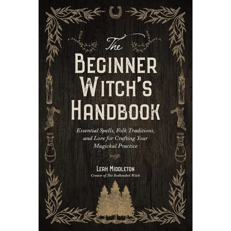 The Beginner Witch's Handbook: Newcomer Focus Paperback Book by Leah Middleton, Essential Spells & Lore, Folk Traditions, 168 Pages – Sep 26, 2023