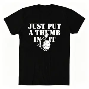 Just Put A Thumb In It, Bold White Serif Text, Thumbs Up Hand Illustration, Adult Double Entendre Humor, Black T-Shirt Print, Funny Meme Apparel, Rude Joke Streetwear, Gag Gift Graphic