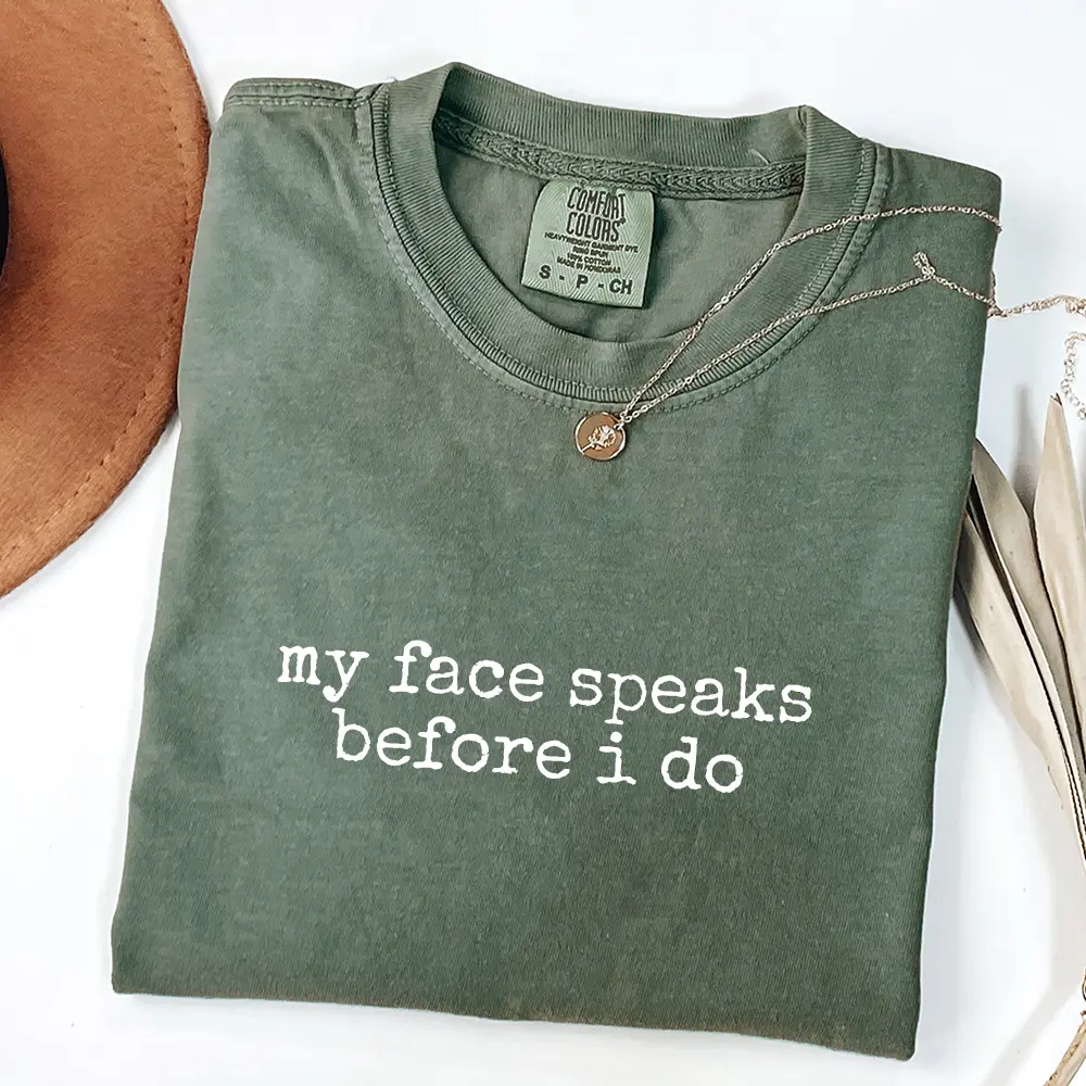 Comfort Colors My face speaks before I do T-Shirt, Funny Humor T-Shirt, Sarcastic Tee, Trendy T-Shirt, Gift for Her, Retro TShirt for Women