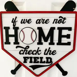 If We Are Not Home, Check The Field- baseball softball door hanger, door decor