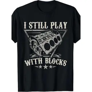 I Still Play With Blocks Car Mechanic Motor Engine T-Shirt