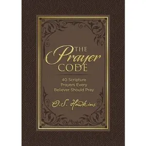 USED-The Prayer Code: 40 Scripture Prayers Every Believer Should Pray by Hawkins, O. S. (Hardcover)