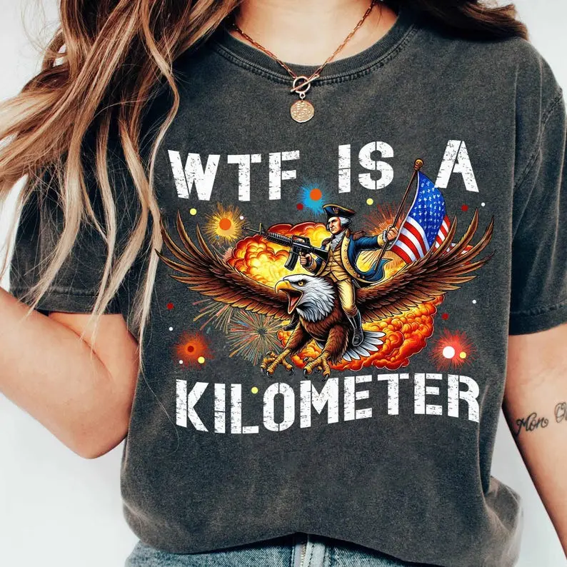 WTF Is A Kilometer Funny Shirt, July 4th Washington Funny Cringey USA Meme, Veteran Day Tee,Funny Gamer Shirt,Trendy Independence Day Gift