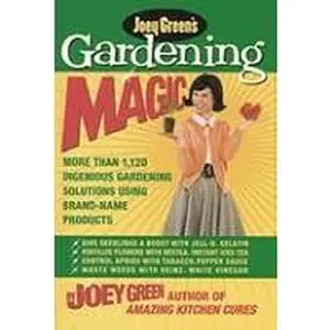 USED-Joey Green's Gardening Magic: More Than 1,145 Ingenious Gardening Solutions Using Brand-Name Product by Joey Green (Hardcover)