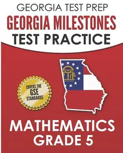 GEORGIA TEST PREP Georgia Milestones Test Practice Mathematics Grade 5: Preparation for the Georgia Milestones Mathematics Assessment -- G. Hawas, Paperback
