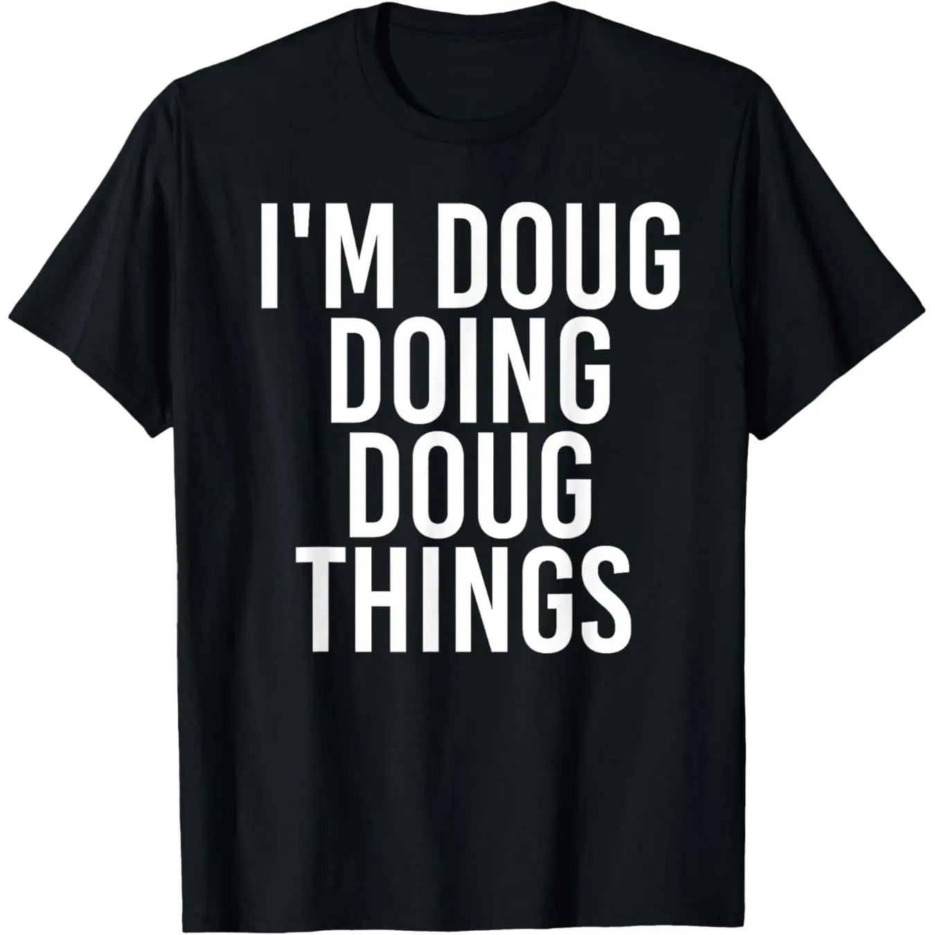 Men's Cotton Short-Sleeve Casual Classic T-Shirt - Sarcastic Personalized Name Text, "I'M DOUG DOING DOUG THINGS" Christmas Lover Birthday Gift Idea, Tshirt, Shortsleeve, Fabric, Menswear, Soft, Unisex