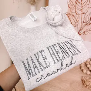 Embroidered Make Heaven Crowded Sweatshirt, Faith-Based Christian Crewneck, Inspirational Religious Apparel, Worship Team Gift