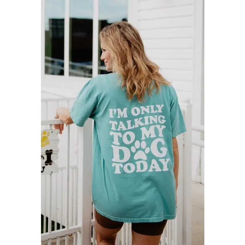 I'm Only Talking to My Dog Today T-Shirt