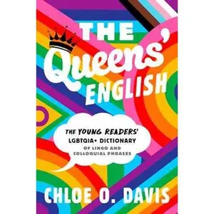 QUEENS' ENGLISH: THE YOUNG READERS' LGBTQIA+ DICTIONARY OF LINGO AND COLLOQUIAL PHRASES [Tradepaper]