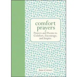 USED-Comfort Prayers: Prayers and Poems to Comfort, Encourage, and Inspire by June Cotner (Hardcover)