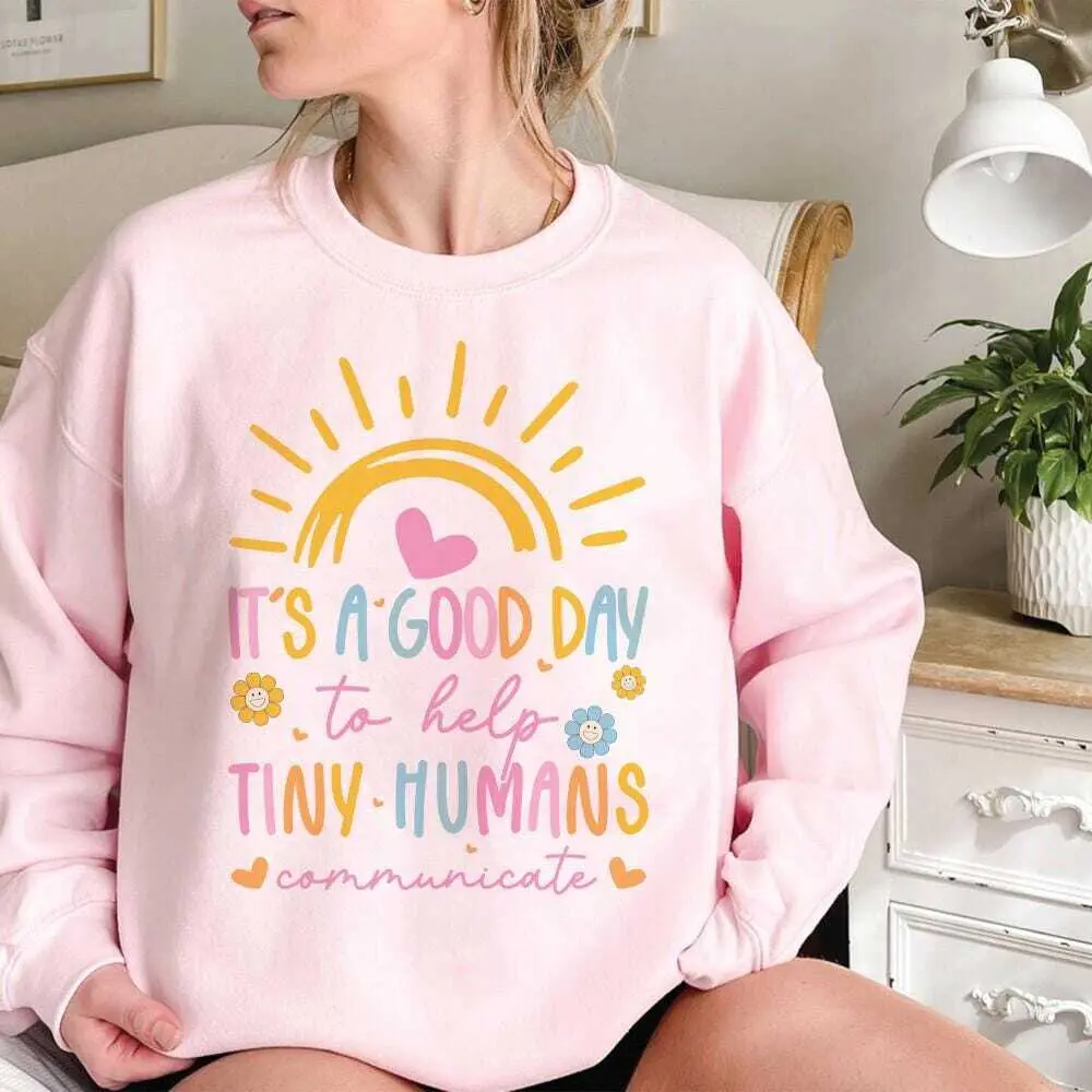 It's A Good Day To Help Tiny Humans Communicate T-SHIRT or Sweatshirt , Speech Language Pathologist , Speech Therapy , SLP Therapist Sleeve Top