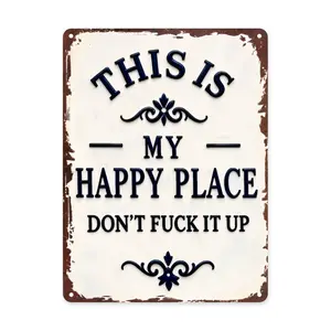 This Is My Happy Place Don't Fuck It Up Metal Sign, 8x12 Inch Aluminum Wall Art, Funny Rustic Style for Man Cave, Garage, Bedroom