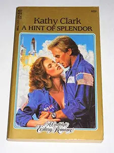 USED-A Hint of Splendor (Candlelight Ecstasy Romance, No 419) by Kathy Clark (Paperback)