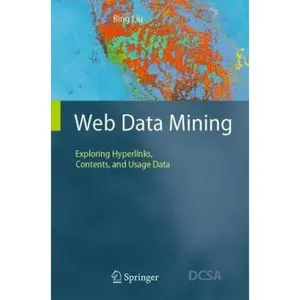 USED-Web Data Mining: Exploring Hyperlinks, Contents, and Usage Data (Data-Centric Systems and Applications) by Bing Liu (Hardcover)