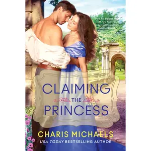 Claiming the Princess: A Novel (Hidden Royals: Volume Number 3) by Charis Michaels [Paperback Book]