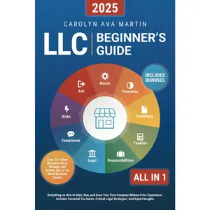 LLC Beginner's Guide [All-in-1] Everything on How to Start, Run, and Grow Your First Company Essential Tax Hacks, Critical Legal Strategies Paperback