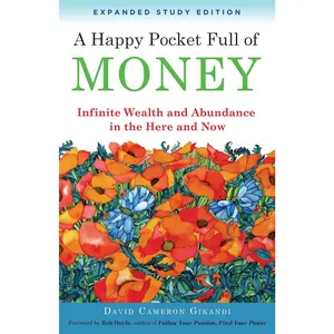 A Happy Pocket Full of Money, Expanded Study Edition: Infinite Wealth and Abundance in the Here and Now Paperback – October 1, 2015