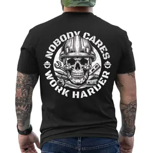 Nobody Cares Work Harder Shirt, Work Harder Shirt, Construction Worker Shirt, Hard Work Shirt, Motivational Work Shirt, Labor Worker Shirt, Trade Worker Shirt, Skull Worker Shirt, Unisex Work T-Shirt