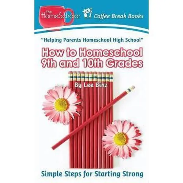 USED-How to Homeschool 9th and 10th Grade: Simple Steps for Starting Strong by Binz, Lee (Paperback)
