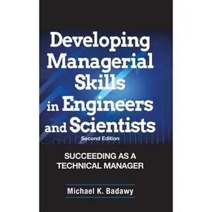 USED-Developing Managerial Skills in Engineers and Scientists: Succeeding as a Technical Manager by Badawy, Michael K. (Hardcover)