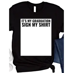Funny Graduation T-Shirt – "It's My Graduation Sign My Shirt" Unisex Cotton Tee for Men & Women, Black with White Text, Perfect Grad Gift & Party Ice Breaker