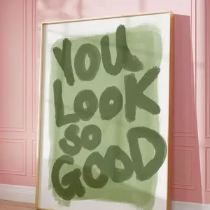 You Look So Good Poster | Hand-Painted Green Monochrome Positive Wall Art for Bedroom & Dorm F
