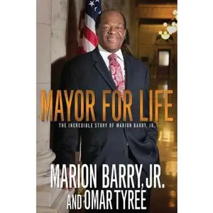 USED-Mayor for Life: The Incredible Story of Marion Barry, Jr. by Marion Barry Jr. (Hardcover)