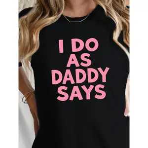 "I Do As Daddy Says"gift round neck Graphic T-Shirt -Letter summer Casual Tee, Casual Attire All season Apparel Relaxed Style Top Durable Print Shirt