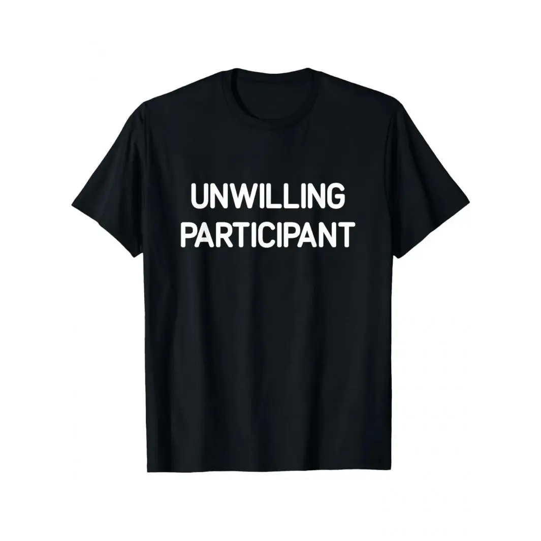 Oversized Streetwear Short-Sleeve Tee - Unwilling Participant Bold White Text Print, Sarcastic Introvert Slogan, Soft Menswear Top, Black Basic Design, Layer-Friendly, Tshirt