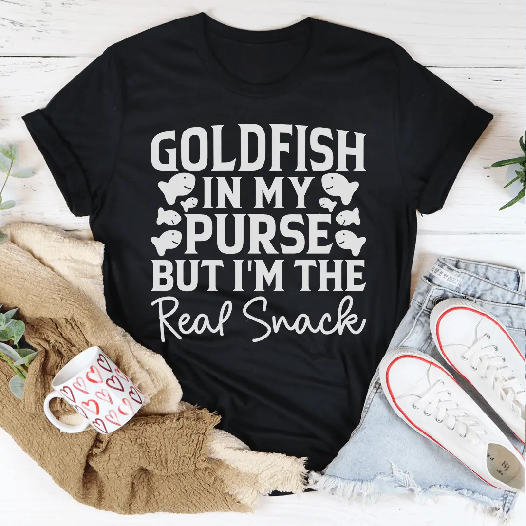Goldfish In My Purse But I'm The Real Snack T-Shirt relatable tee