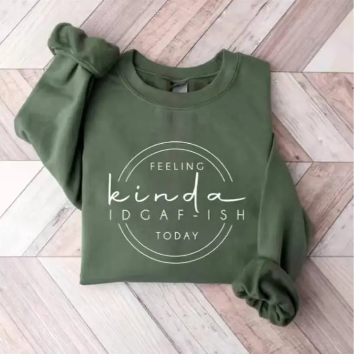 Feeling Kinda IDGAF-ish Today Sweatshirt, Funny Graphic Sweater, Sarcastic Pullover, Funny Quote Shirt, Funny Gift Sweater, Sarcastic Shirts