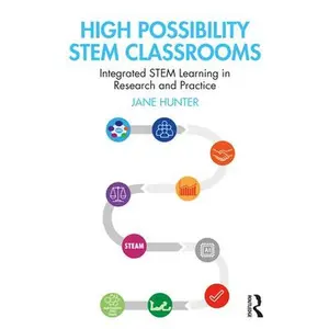 USED-High Possibility STEM Classrooms: Integrated STEM Learning in Research and Practice by Hunter, Jane (Paperback)