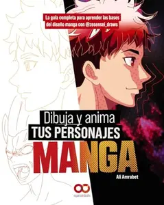 USED-Dibuja y anima tus personajes manga. La guía completa para aprender las bases del diseño manga con @zesensei_draws by Ali Amrabet (Paperback)